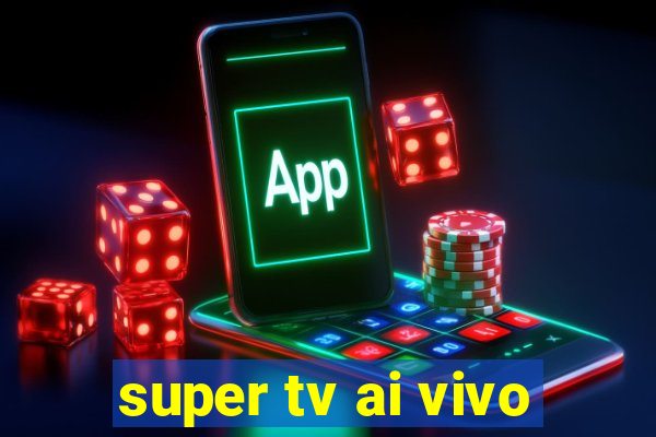 super tv ai vivo